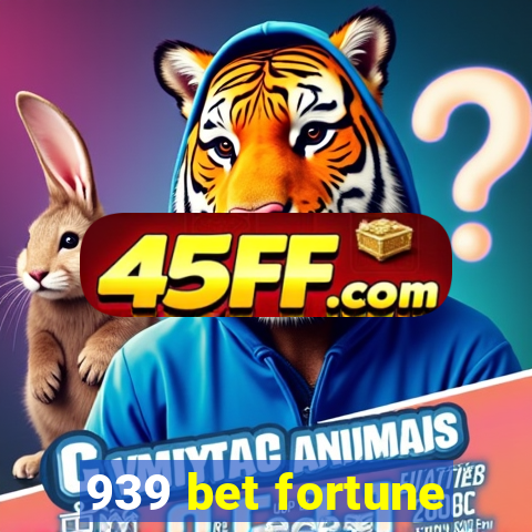 939 bet fortune